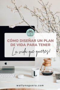 Cómo diseñar un plan de vida para tener la vida que quieres