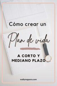 Cómo crear un plan de vida a corto y mediano plazo